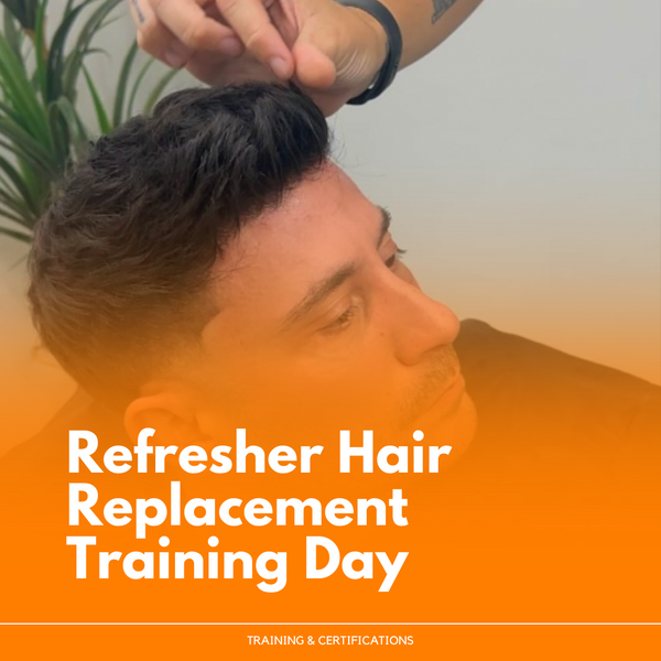 Refresher Hair Replacement Training Day